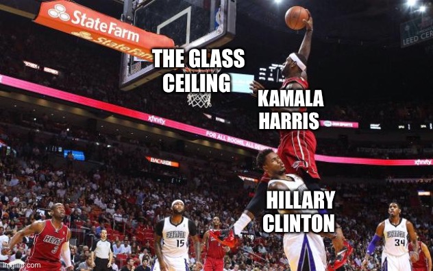 Kamala Harris | THE GLASS CEILING; KAMALA HARRIS; HILLARY CLINTON | image tagged in dunk on | made w/ Imgflip meme maker