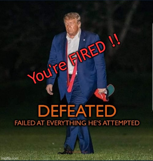 Putin's Apprentice | You're FIRED !! | image tagged in trump,donald trump you're fired,loser,weak,crybaby | made w/ Imgflip meme maker