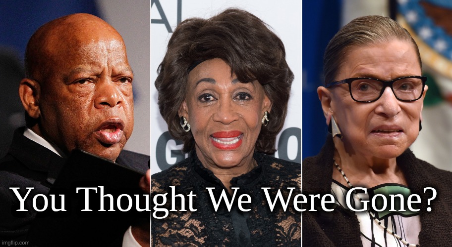 Not gone | You Thought We Were Gone? | image tagged in lewis,chisolm,rbg | made w/ Imgflip meme maker