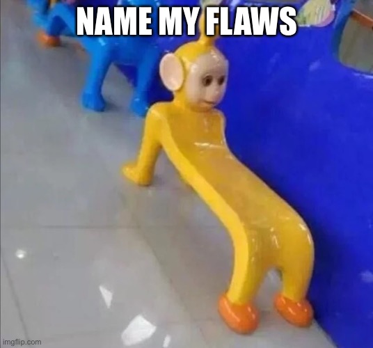 Trend time I guess | NAME MY FLAWS | made w/ Imgflip meme maker