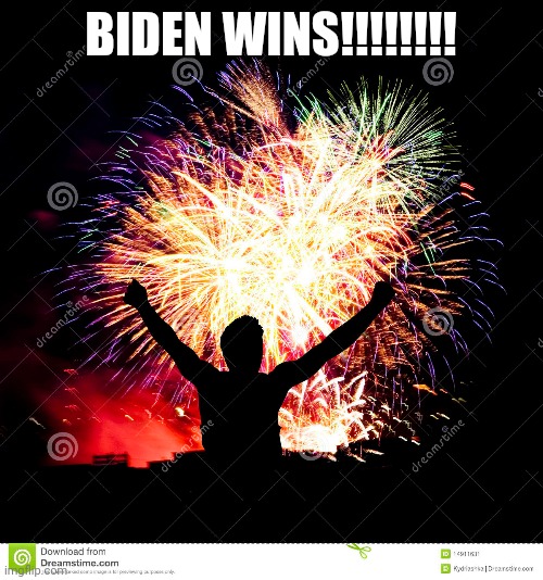 Celebrate | BIDEN WINS!!!!!!!! | image tagged in joe biden,cool joe biden | made w/ Imgflip meme maker