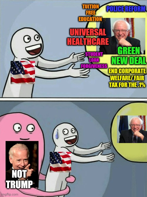 Neo-Liberal "Progress" | POLICE REFORM; TUITION FREE EDUCATION; UNIVERSAL HEALTHCARE; GREEN NEW DEAL; STUDENT LOAN FORGIVENESS; END CORPORATE WELFARE/ FAIR TAX FOR THE .1%; NOT TRUMP | image tagged in running away balloon,election 2020,bernie sanders,joe biden,progressives,2020 | made w/ Imgflip meme maker