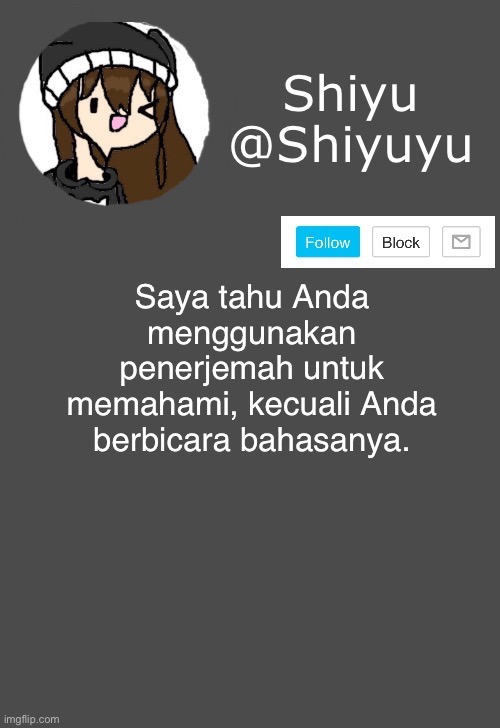 Y'all understand? | Saya tahu Anda menggunakan penerjemah untuk memahami, kecuali Anda berbicara bahasanya. | image tagged in shiyu announcement dark mode | made w/ Imgflip meme maker