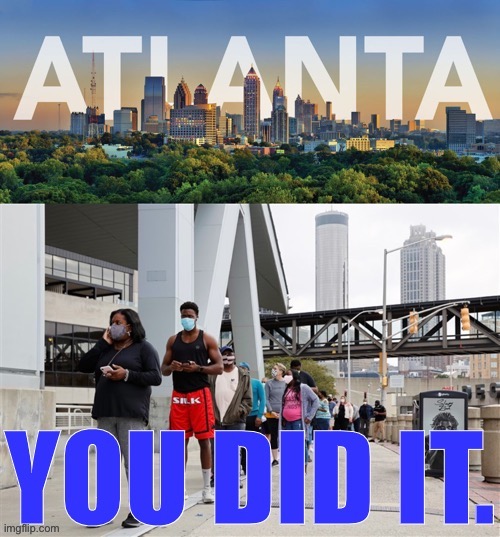 Many Atlantans stood in line for hours to early vote. Not fraud: This is hard work and democracy in action. | image tagged in election 2020,2020 elections,atlanta,georgia,election,democracy | made w/ Imgflip meme maker