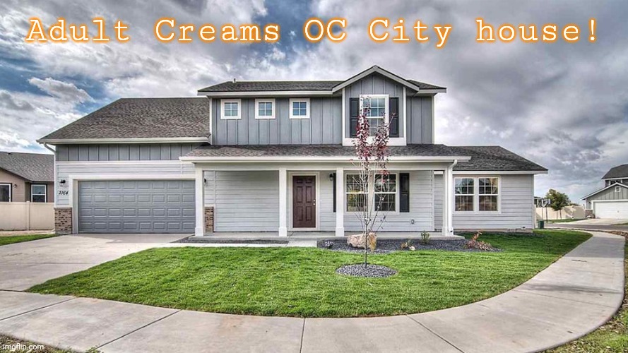 Adult Cream: Better than the old one. |  Adult Creams OC City house! | image tagged in uwu | made w/ Imgflip meme maker