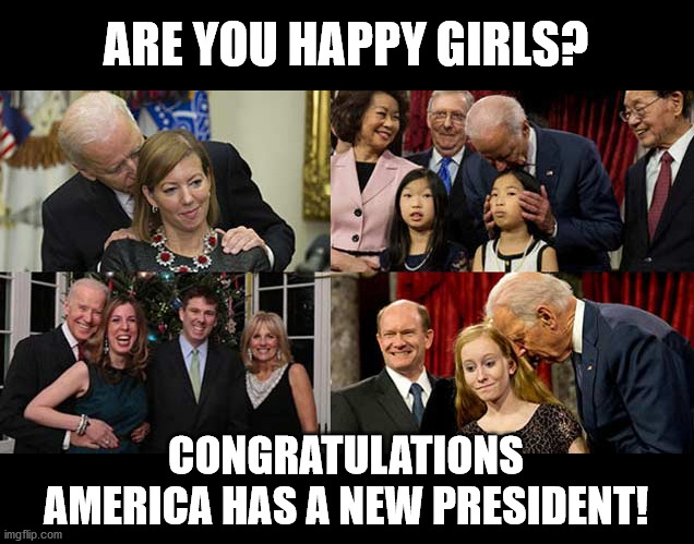 Congratulations! | ARE YOU HAPPY GIRLS? CONGRATULATIONS
AMERICA HAS A NEW PRESIDENT! | image tagged in president,united states,joe biden,democrats,republicans,election 2020 | made w/ Imgflip meme maker