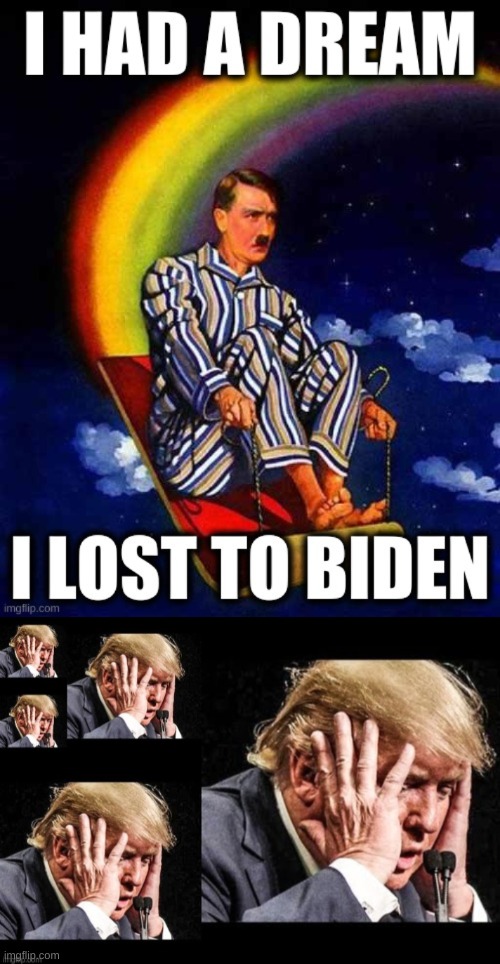 image tagged in hitler dreams he lost to biden,i had a dream,i have a dream,trump lost to biden,trump loses election 2020 | made w/ Imgflip meme maker