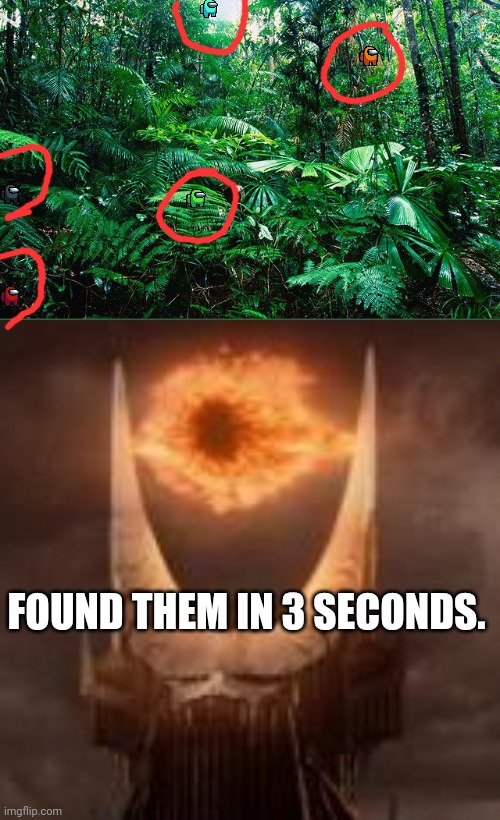 FOUND THEM IN 3 SECONDS. | image tagged in memes,eye of sauron | made w/ Imgflip meme maker