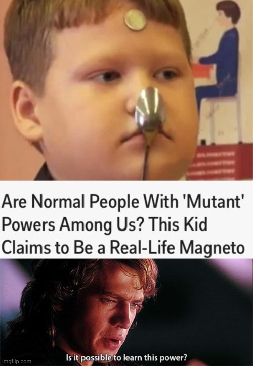 Magneto kid | image tagged in is it possible to learn this power,memes,meme,news,kids,weird | made w/ Imgflip meme maker