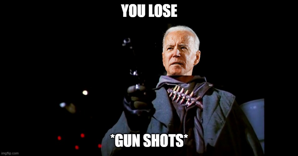 you lose, joe biden wins | YOU LOSE; *GUN SHOTS* | image tagged in 2020,loli,joe,magatards,nonpartisan | made w/ Imgflip meme maker