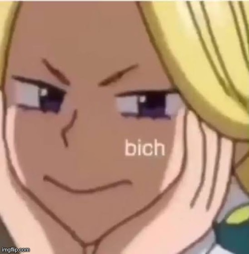 Bich | made w/ Imgflip meme maker