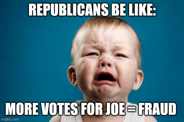 And Louis Dejoy tried so hard crippling the post office... | REPUBLICANS BE LIKE:; MORE VOTES FOR JOE = FRAUD | image tagged in memes,joe biden,potus | made w/ Imgflip meme maker
