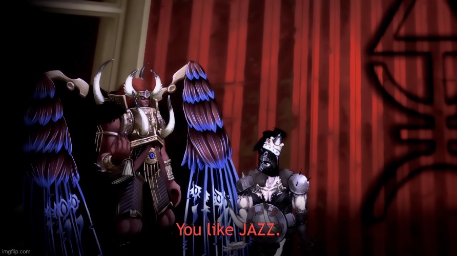 You like JAZZ? | image tagged in you like jazz | made w/ Imgflip meme maker