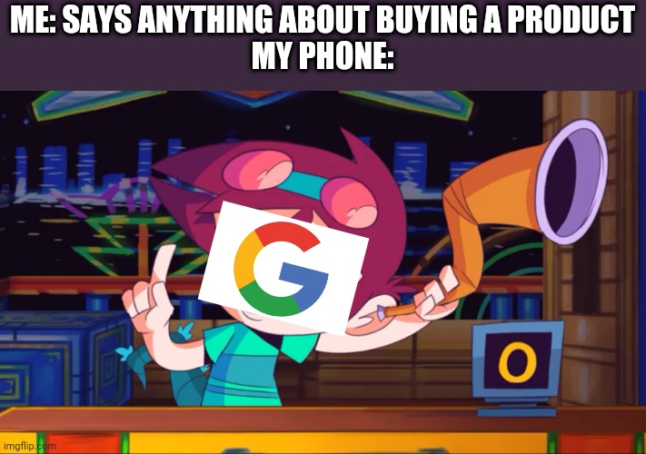 Meme (By the way, 1 upvote gets you one point) | ME: SAYS ANYTHING ABOUT BUYING A PRODUCT
MY PHONE: | image tagged in funny | made w/ Imgflip meme maker