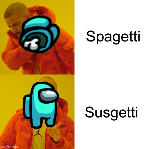 Drake Hotline Bling | Spagetti; Susgetti | image tagged in memes,drake hotline bling | made w/ Imgflip meme maker