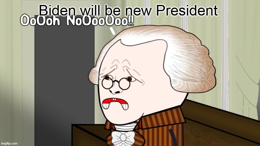 No Noo NOOOOOO NOT BIDEN | Biden will be new President | image tagged in oh no oversimplified,politics | made w/ Imgflip meme maker