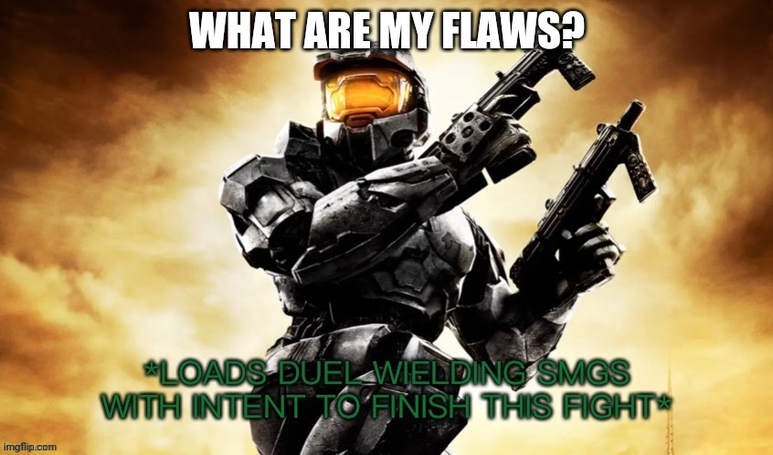 the halo template | WHAT ARE MY FLAWS? | made w/ Imgflip meme maker