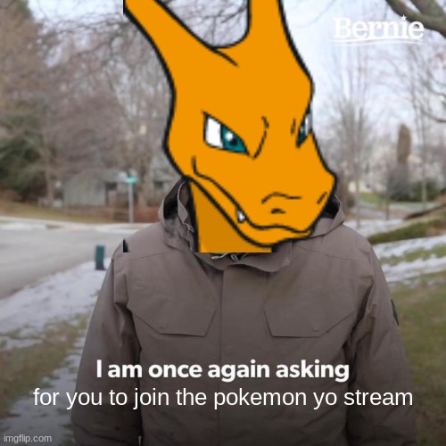 Please follow, we upvote your memes | for you to join the pokemon yo stream | made w/ Imgflip meme maker