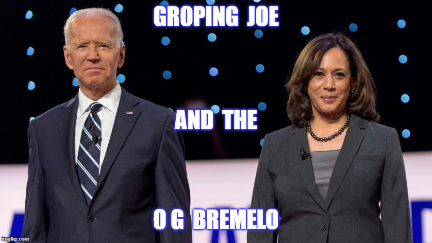 Groping joe | GROPING  JOE; AND  THE; O G  BREMELO | image tagged in creepy joe biden | made w/ Imgflip meme maker