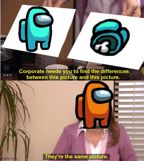 When a crewmate runs past the body | image tagged in memes,they're the same picture | made w/ Imgflip meme maker