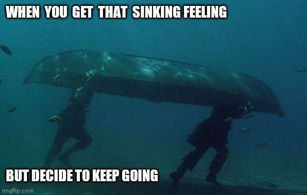 Now sea here... | WHEN  YOU  GET  THAT  SINKING FEELING; BUT DECIDE TO KEEP GOING | image tagged in pirates of the caribbean under water | made w/ Imgflip meme maker