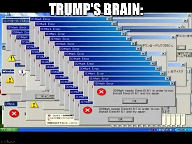 Windows Errors | TRUMP'S BRAIN: | image tagged in windows errors | made w/ Imgflip meme maker