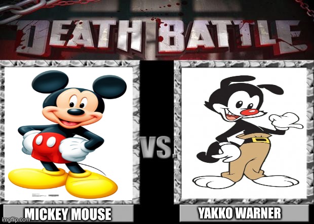 Mickey Mouse Vs Yakko Warner | YAKKO WARNER; MICKEY MOUSE | image tagged in death battle | made w/ Imgflip meme maker