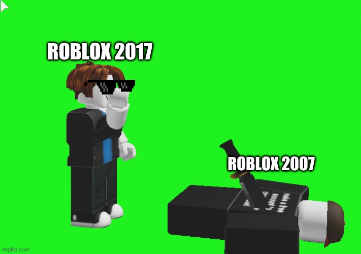 Roblox 2017 vs Roblox 2007 |  ROBLOX 2017; ROBLOX 2007 | image tagged in roblox | made w/ Imgflip meme maker