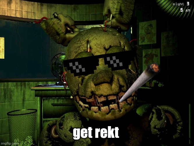 Mlg Springtrap | get rekt | image tagged in mlg springtrap | made w/ Imgflip meme maker