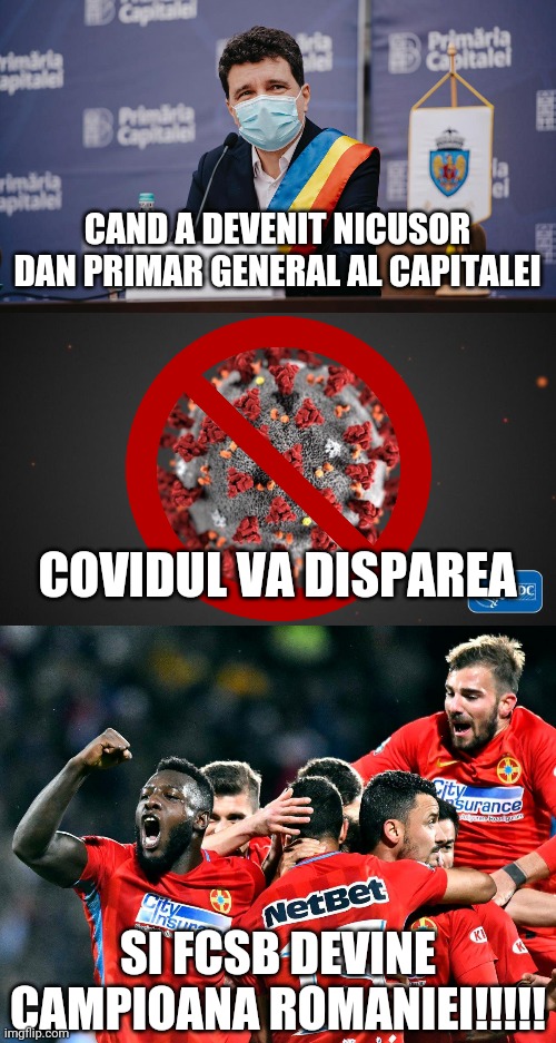 Forza Steaua Hey Hey | CAND A DEVENIT NICUSOR DAN PRIMAR GENERAL AL CAPITALEI; COVIDUL VA DISPAREA; SI FCSB DEVINE CAMPIOANA ROMANIEI!!!!! | image tagged in memes,fcsb,steaua | made w/ Imgflip meme maker