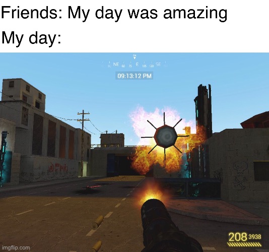 And my day was like: | image tagged in garry's mod,meme,funny,funny meme,rocket,minigun | made w/ Imgflip meme maker