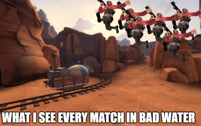 S O I L D E R | WHAT I SEE EVERY MATCH IN BAD WATER | image tagged in tf2 | made w/ Imgflip meme maker