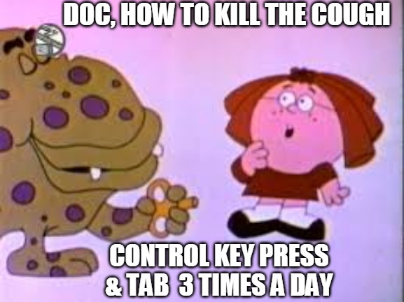 winter tea | DOC, HOW TO KILL THE COUGH; CONTROL KEY PRESS & TAB  3 TIMES A DAY | image tagged in cartoon,corona | made w/ Imgflip meme maker