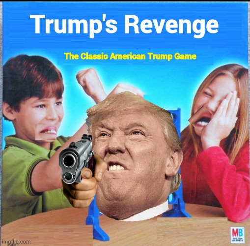 Trump | Trump's Revenge; The Classic American Trump Game | image tagged in blank connect four | made w/ Imgflip meme maker