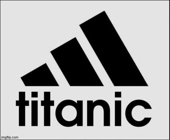 Titanic - for your shoes to sink | image tagged in funny,adidas | made w/ Imgflip meme maker