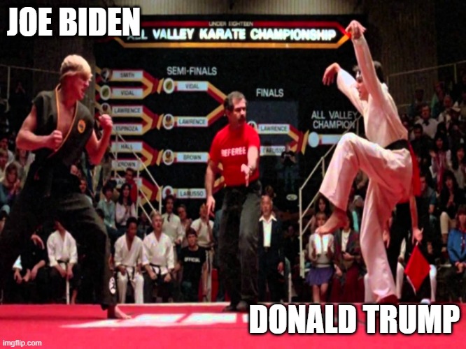 We All Know How This Turned Out... | JOE BIDEN; DONALD TRUMP | image tagged in karate kid | made w/ Imgflip meme maker