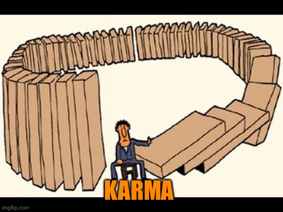 karma | KARMA | image tagged in karma | made w/ Imgflip meme maker