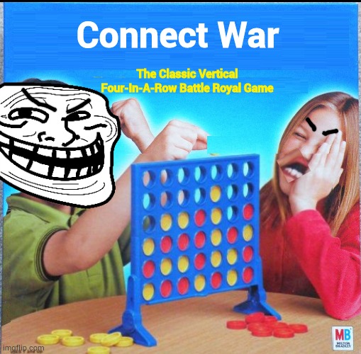 Connect War | Connect War; The Classic Vertical Four-In-A-Row Battle Royal Game | image tagged in blank connect four | made w/ Imgflip meme maker