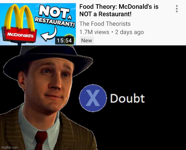 i'm pretty sure mcdonald's is a restaurant -_- | image tagged in x/ doubt,memes,youtube,funny,funny memes | made w/ Imgflip meme maker