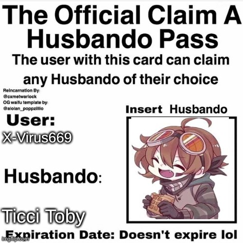 Claim Your Husbando | X-Virus669; Ticci Toby | image tagged in claim your husbando | made w/ Imgflip meme maker