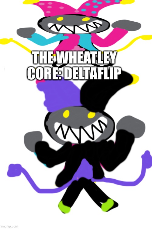 Whirlwind: I CAN DO ANYTHING! | THE WHEATLEY CORE: DELTAFLIP | image tagged in blank white template | made w/ Imgflip meme maker