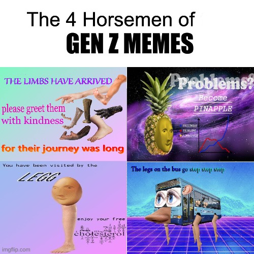 i mean im not wrong | GEN Z MEMES | image tagged in four horsemen,gen z,meme | made w/ Imgflip meme maker