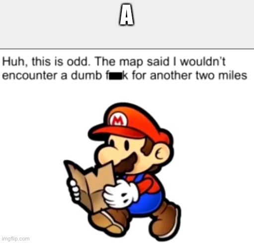 A | A | image tagged in a | made w/ Imgflip meme maker