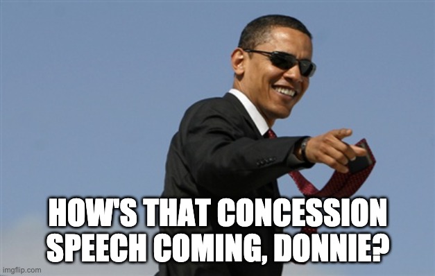 Cool Obama Meme | HOW'S THAT CONCESSION SPEECH COMING, DONNIE? | image tagged in memes,cool obama | made w/ Imgflip meme maker