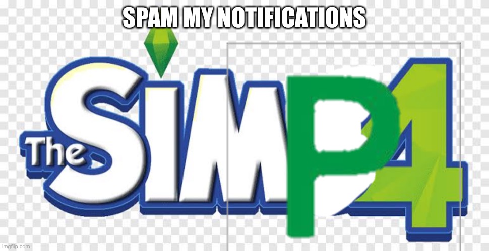 Memes preferably | SPAM MY NOTIFICATIONS | made w/ Imgflip meme maker