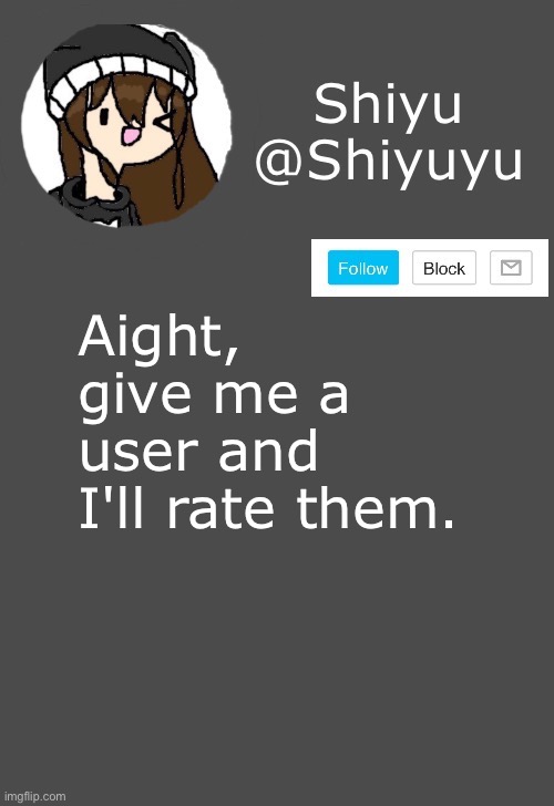 Old trend because yes. | Aight, give me a user and I'll rate them. | image tagged in shiyu announcement dark mode | made w/ Imgflip meme maker