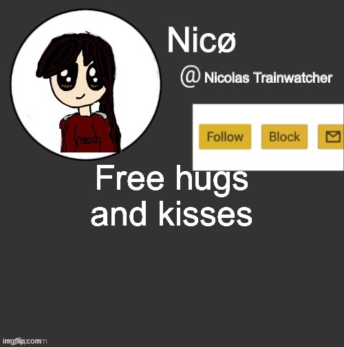 Lolololwatch everyone run away screaming | Free hugs and kisses | image tagged in nic announcement | made w/ Imgflip meme maker