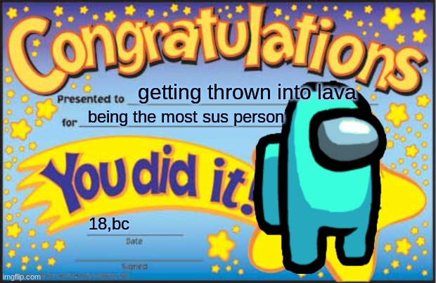 wost among us party | getting thrown into lava; being the most sus person; 18,bc | image tagged in memes,happy star congratulations | made w/ Imgflip meme maker