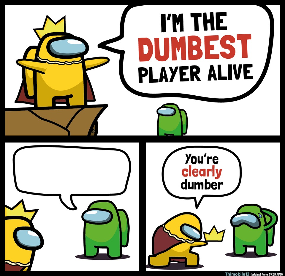 High Quality Among Us dumbest player Blank Meme Template