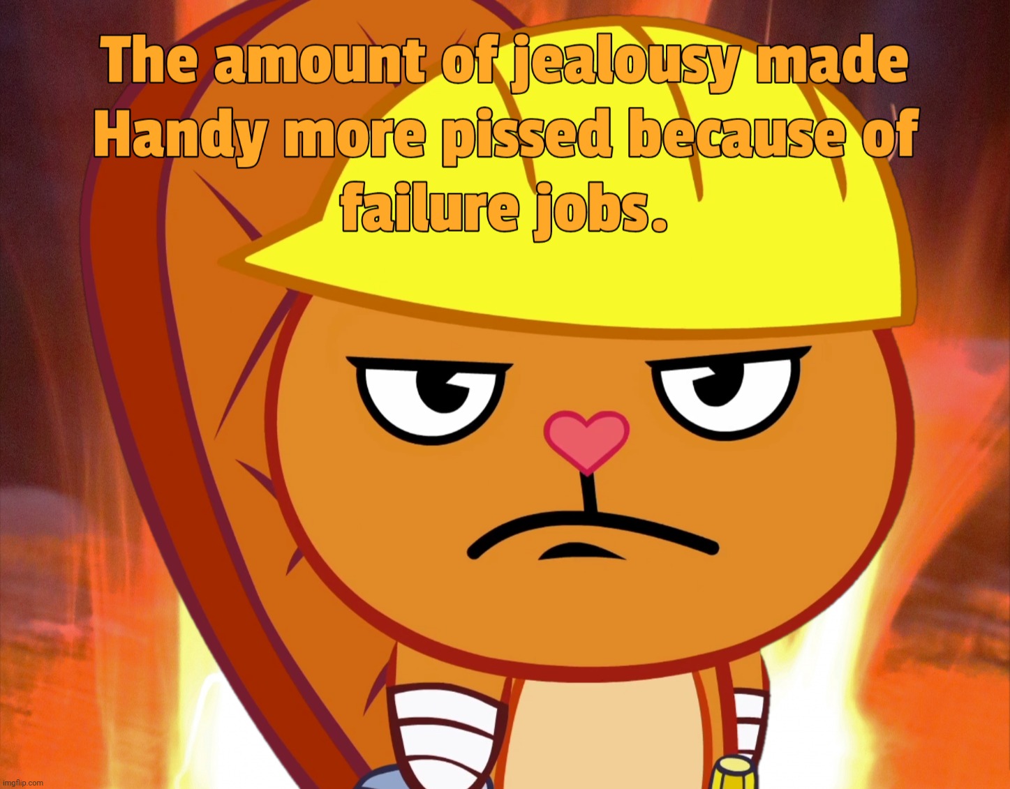 Handy's Amount of Jealousy And Rage (HTF) | image tagged in handy's amount of jealousy and rage htf,funny,memes,jealousy handy htf,happy tree friends | made w/ Imgflip meme maker